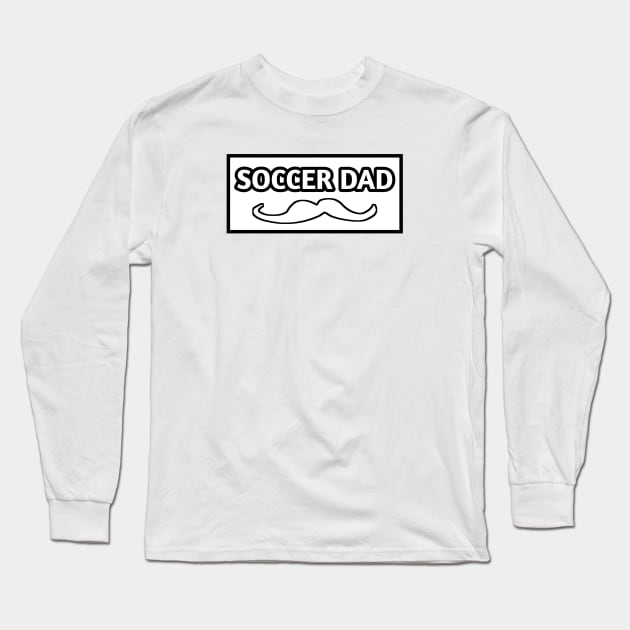 Soccer Dad, Gift for Soccer Players With Mustache Long Sleeve T-Shirt by BlackMeme94